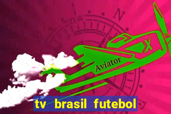 tv brasil futebol da hora